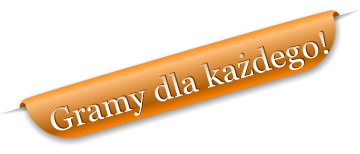 Gramy dla kadego!